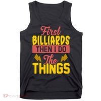 First Billiards Then I Do Thing Billiards Dad Gift For Father's Day Tank Top thumb 0