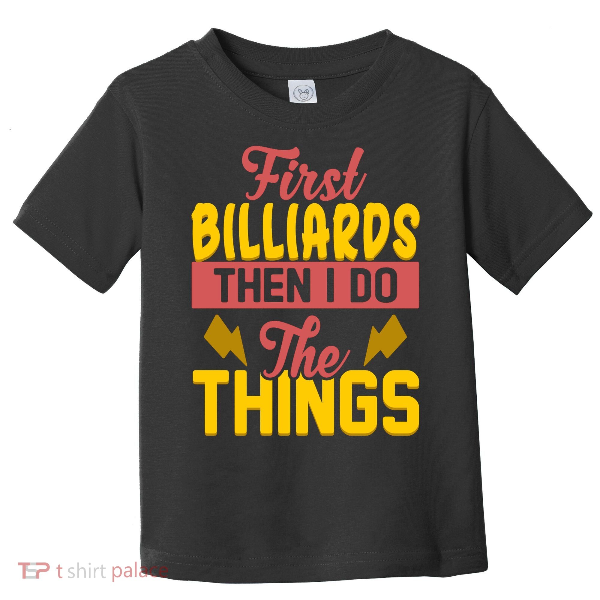 First Billiards Then I Do Thing Billiards Dad Gift For Father's Day Toddler T-Shirt
