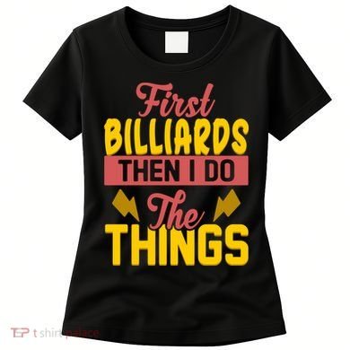 First Billiards Then I Do Thing Billiards Dad Gift For Father's Day Women's T-Shirt