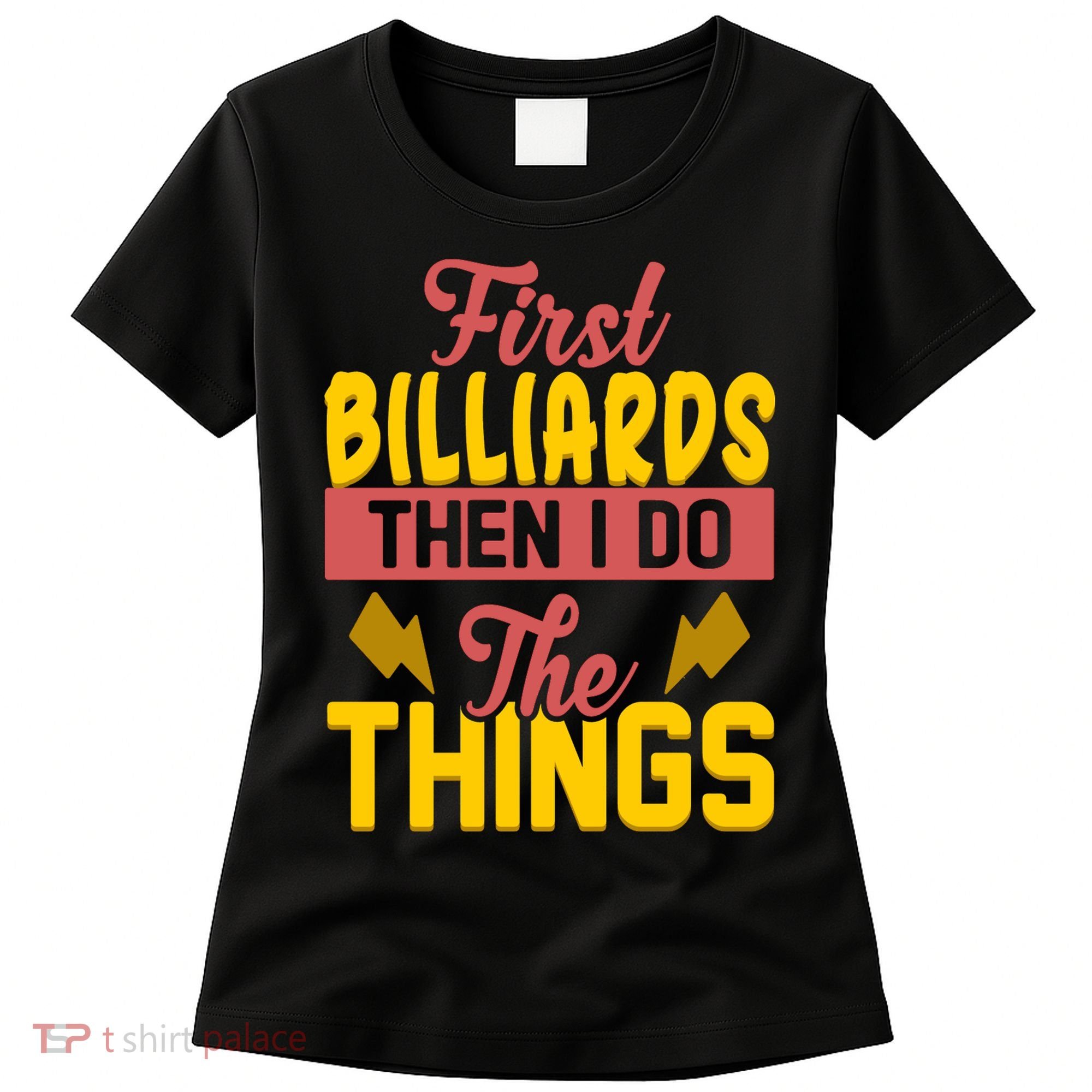First Billiards Then I Do Thing Billiards Dad Gift For Father's Day Women's T-Shirt