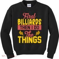 First Billiards Then I Do Thing Billiards Dad Gift For Father's Day Kids Sweatshirt thumb 0