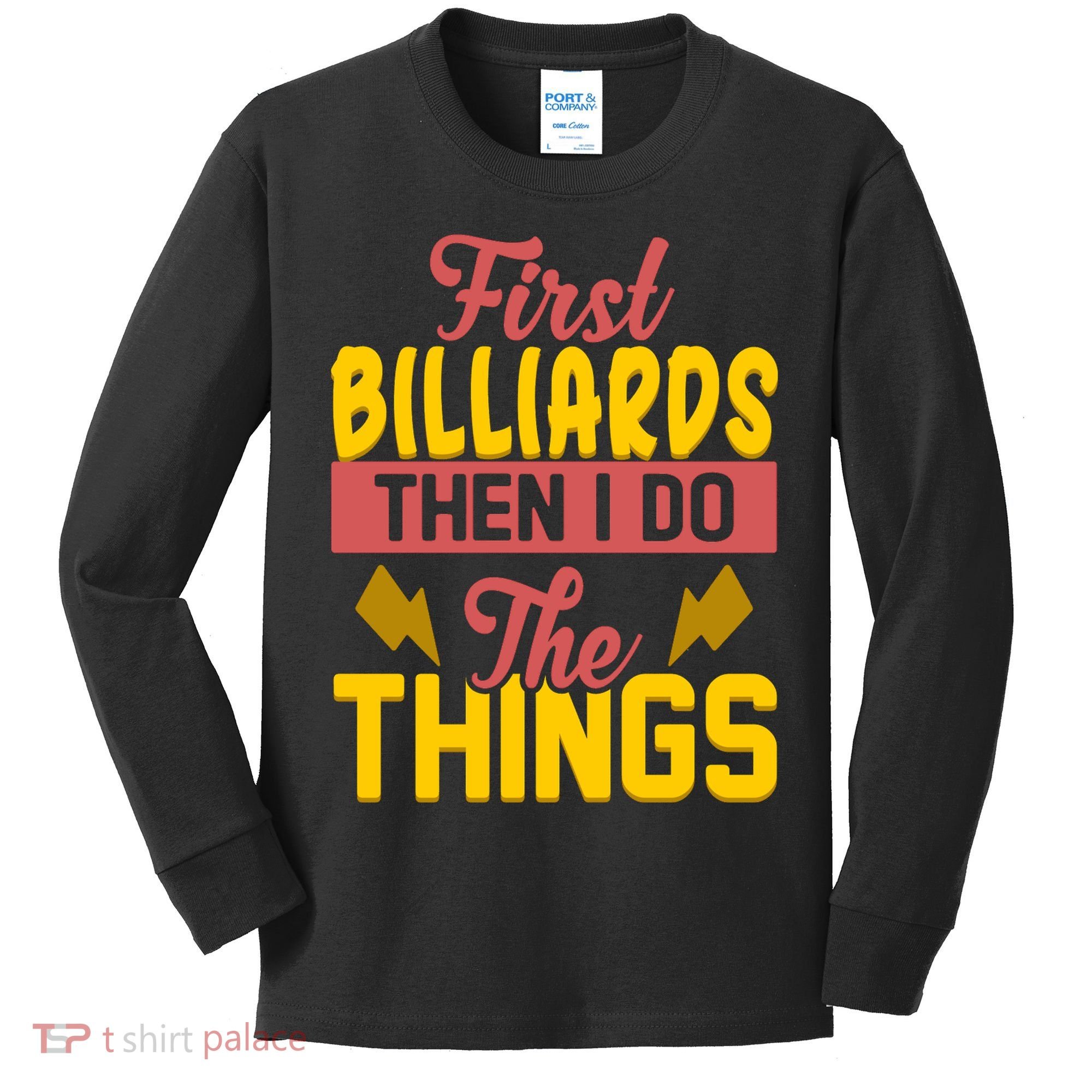 First Billiards Then I Do Thing Billiards Dad Gift For Father's Day Kids Long Sleeve Shirt