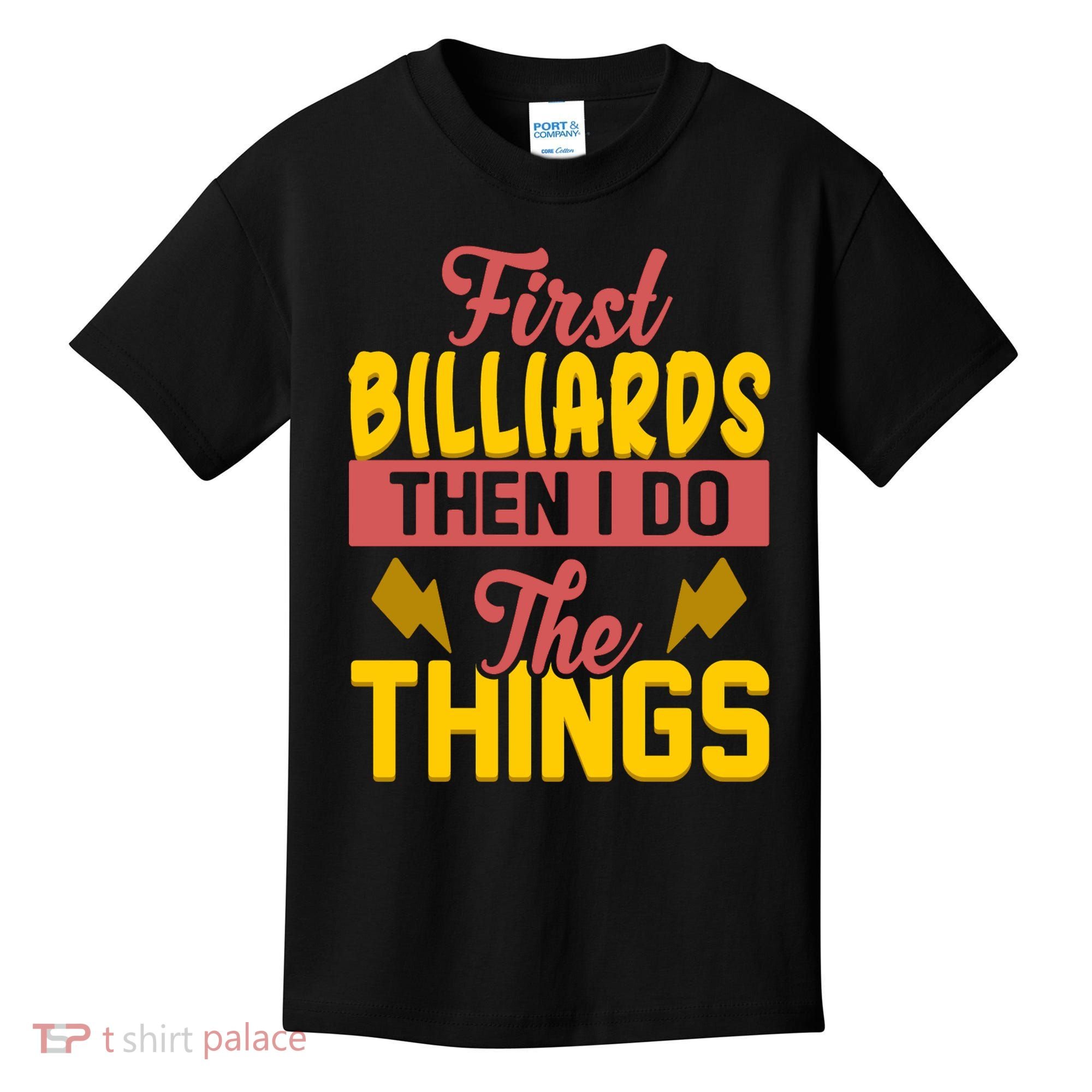 First Billiards Then I Do Thing Billiards Dad Gift For Father's Day Kids T-Shirt