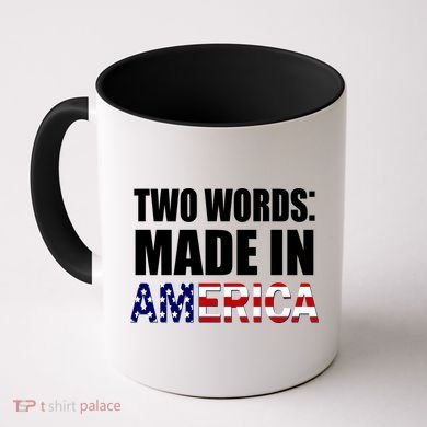 Funny Biden Two Words, Made In America Coffee Mug
