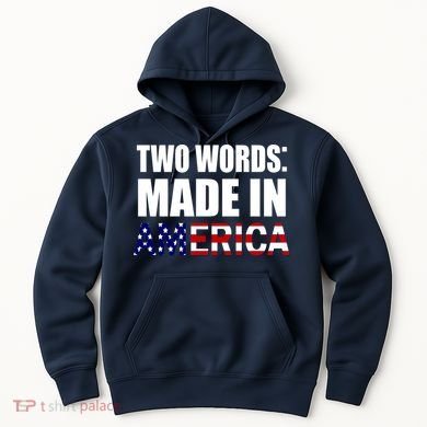 Funny Biden Two Words, Made In America Hoodie