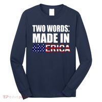 Funny Biden Two Words, Made In America Long Sleeve Shirt thumb 0