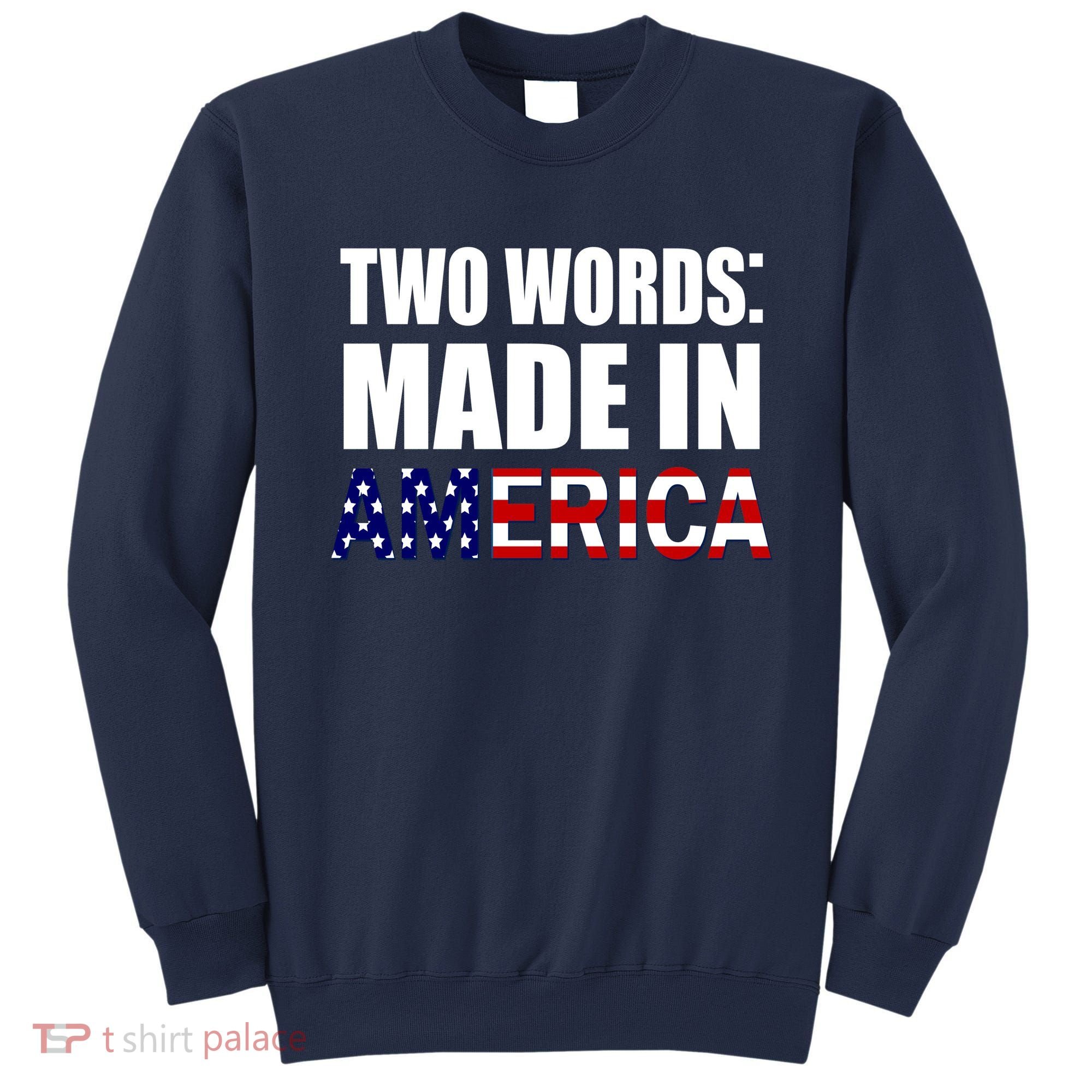 Funny Biden Two Words, Made In America Sweatshirt