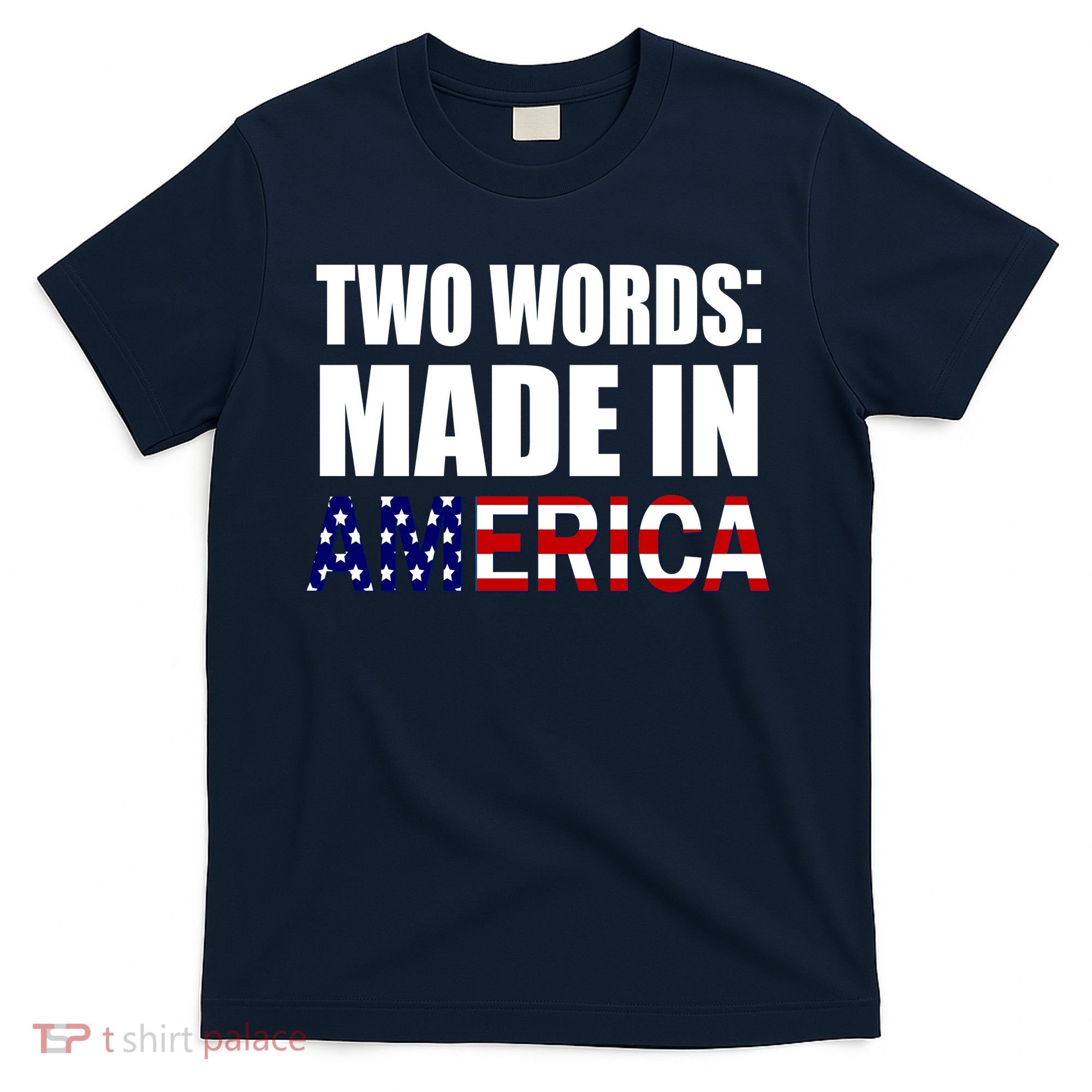 Funny Biden Two Words, Made In America T-Shirt