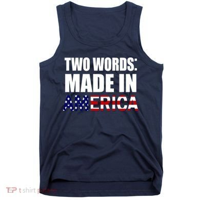 Funny Biden Two Words, Made In America Tank Top