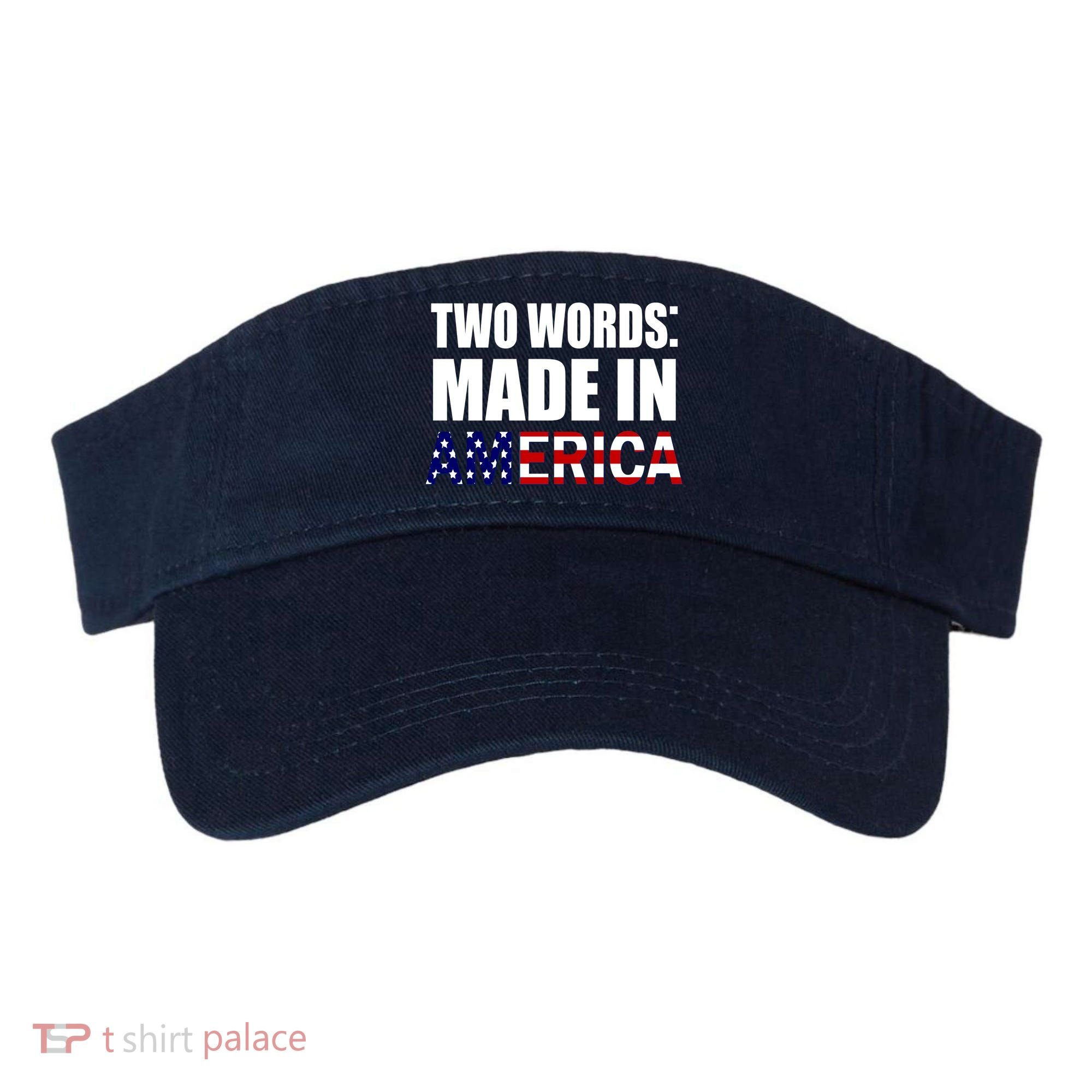 Funny Biden Two Words, Made In America Visor