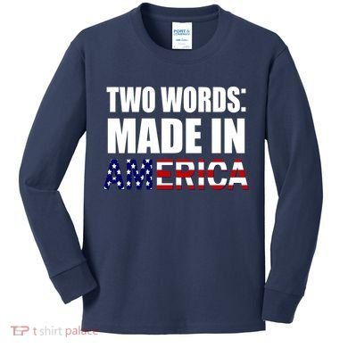 Funny Biden Two Words, Made In America Kids Long Sleeve Shirt