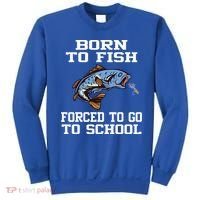 Funny Born To Fish Forced To Go To School Fishing Gift Sweatshirt thumb 0