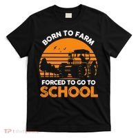 Farmer Born To Farm Forced To Go To School Agriculturist T-Shirt thumb 0