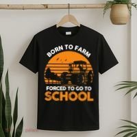 Farmer Born To Farm Forced To Go To School Agriculturist T-Shirt thumb 2