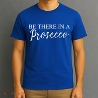 Funny Be There In A Prosecco Wine Enthusiast Cute Gift T-Shirt thumb 3