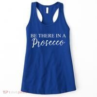 Funny Be There In A Prosecco Wine Enthusiast Cute Gift Women's Tank Top thumb 0