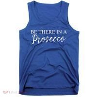 Funny Be There In A Prosecco Wine Enthusiast Cute Gift Tank Top thumb 0