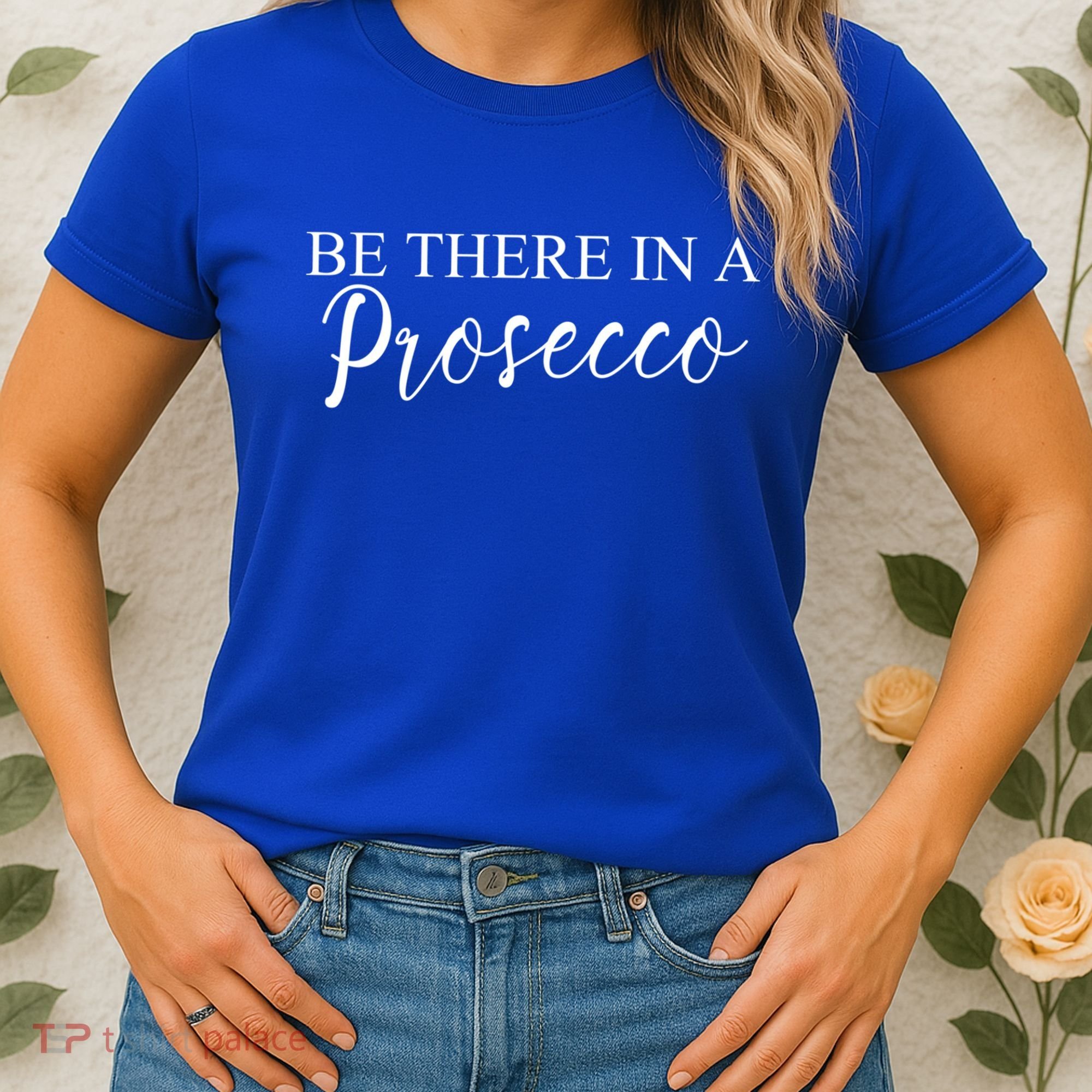 Funny Be There In A Prosecco Wine Enthusiast Cute Gift Women's T-Shirt