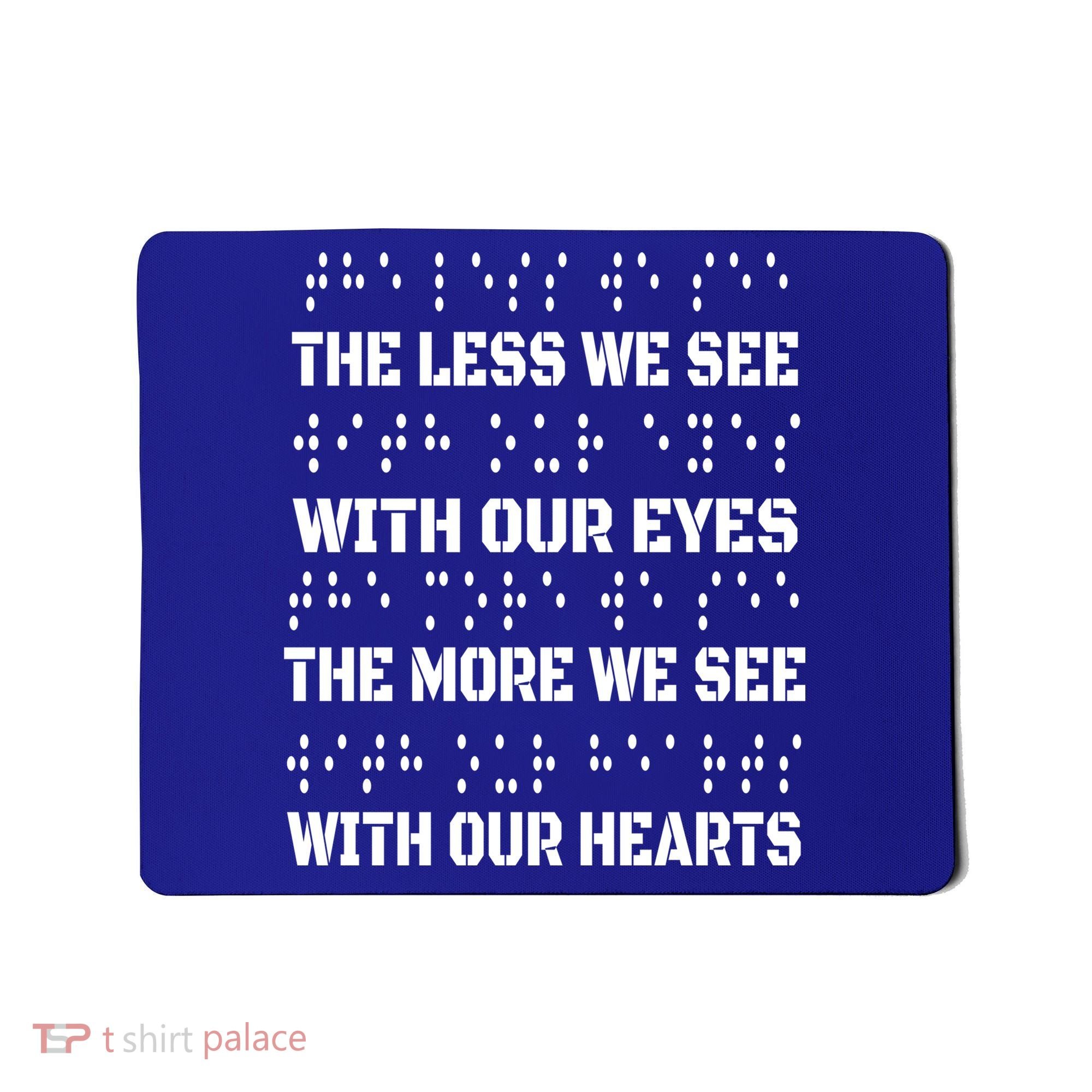 Funny Braille The Less We See With Our Eyes Mousepad