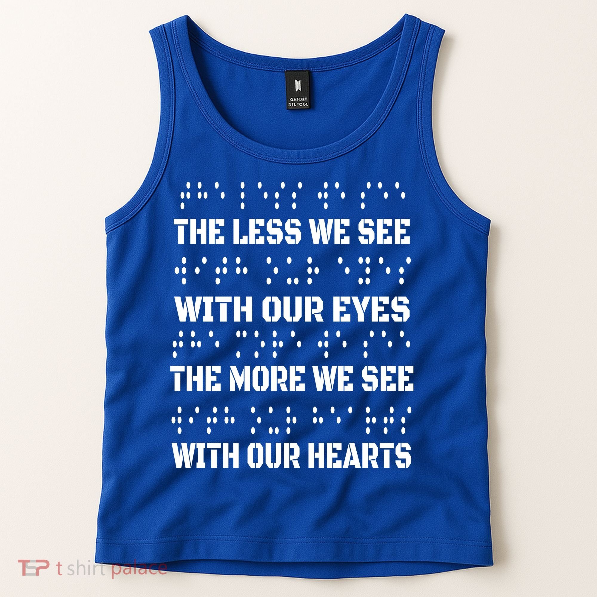 Funny Braille The Less We See With Our Eyes Tank Top