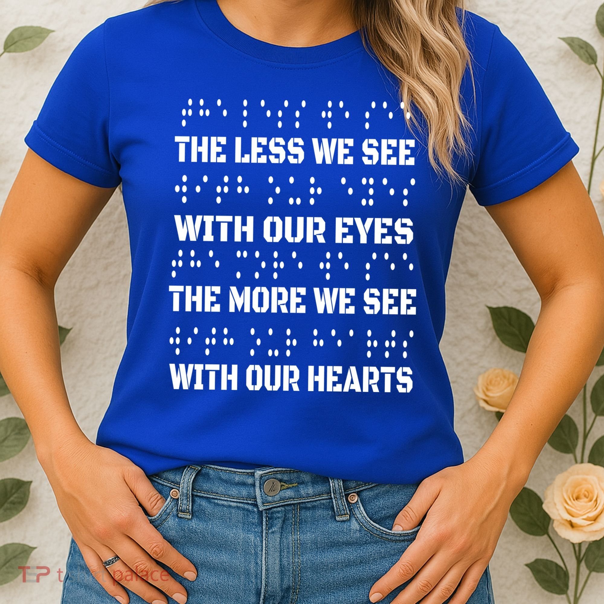 Funny Braille The Less We See With Our Eyes Women's T-Shirt
