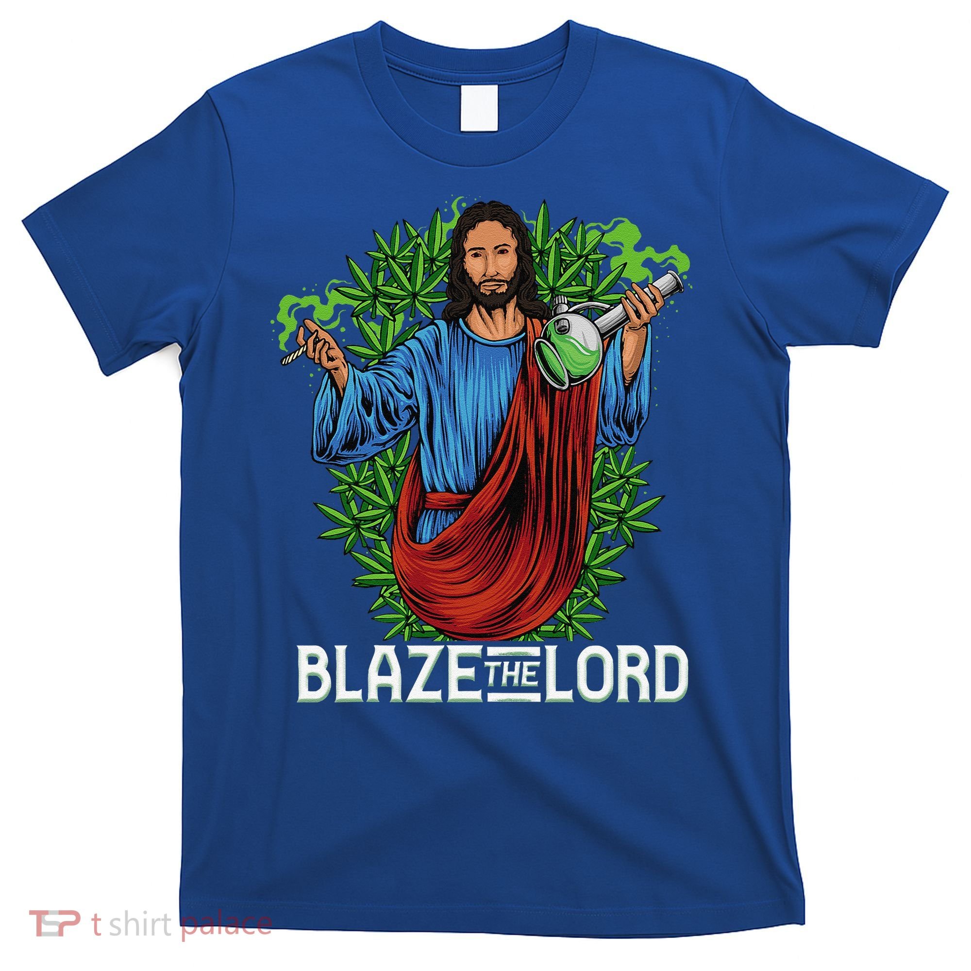 Funny Blaze The Lord High Stoned Jesus 420 Weed Lovers Gift T-Shirt
