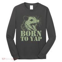 Funny Born To Yap Opossum Long Sleeve Shirt thumb 0