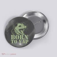 Funny Born To Yap Opossum Button thumb 0
