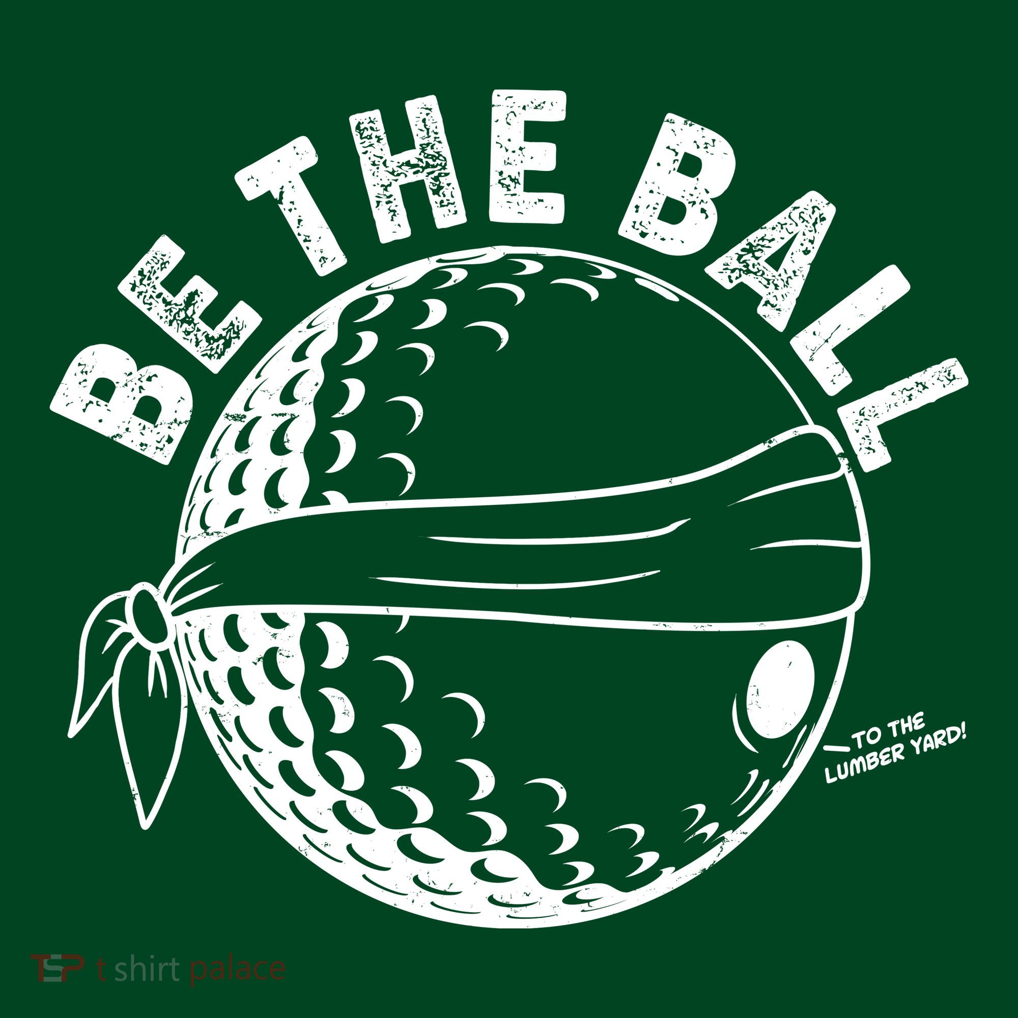 Funny Be The Ball Blindfolded Golf Ball Golfing Fan Sport Fan T-Shirt