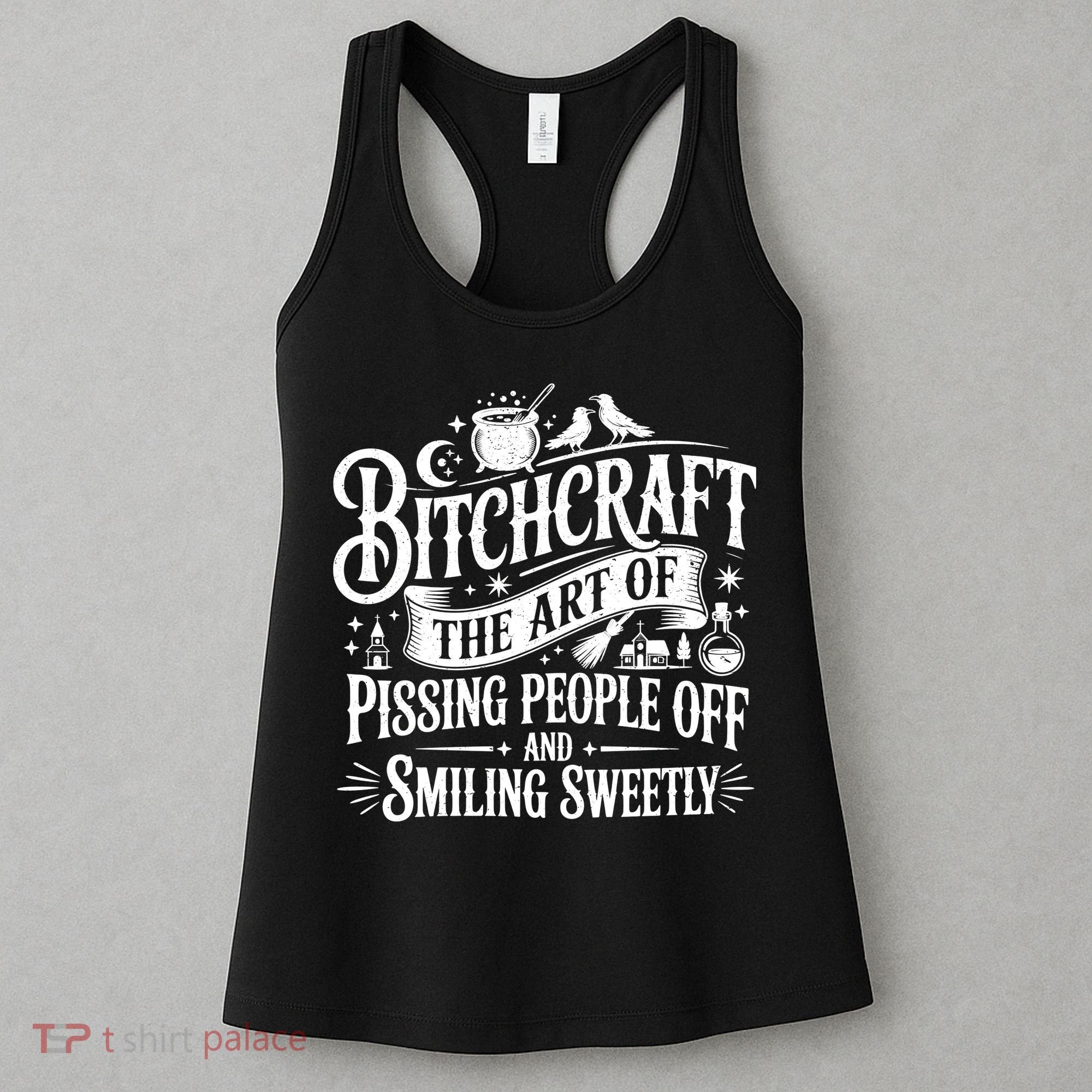 Funny Bitchcraft The Art Of Pissing People Off And Smiling Sweetly Women's Tank Top