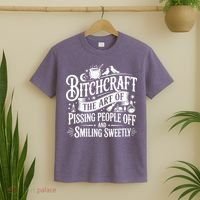 Funny Bitchcraft The Art Of Pissing People Off And Smiling Sweetly T-Shirt thumb 2