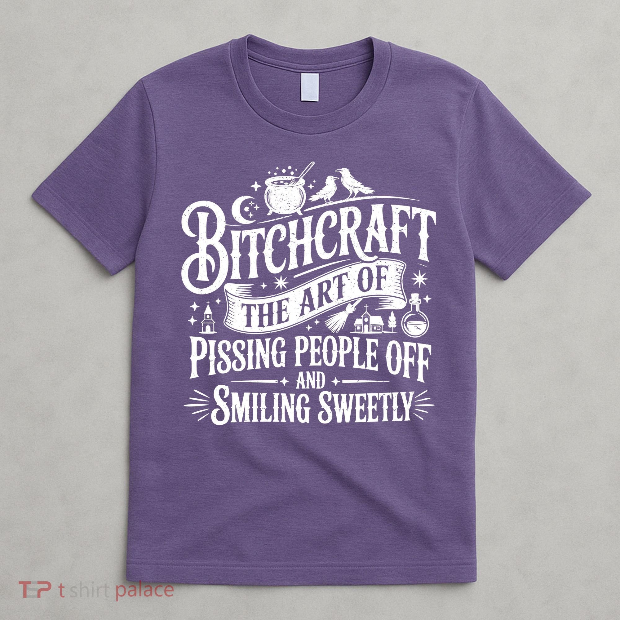Funny Bitchcraft The Art Of Pissing People Off And Smiling Sweetly T-Shirt