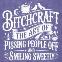 Funny Bitchcraft The Art Of Pissing People Off And Smiling Sweetly T-Shirt thumb 5