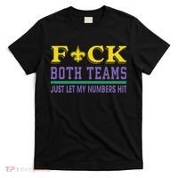 Fuck Both Teams Just Let My Numbers Hit Gift T-Shirt thumb 0