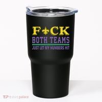 Fuck Both Teams Just Let My Numbers Hit Gift Tumbler thumb 0