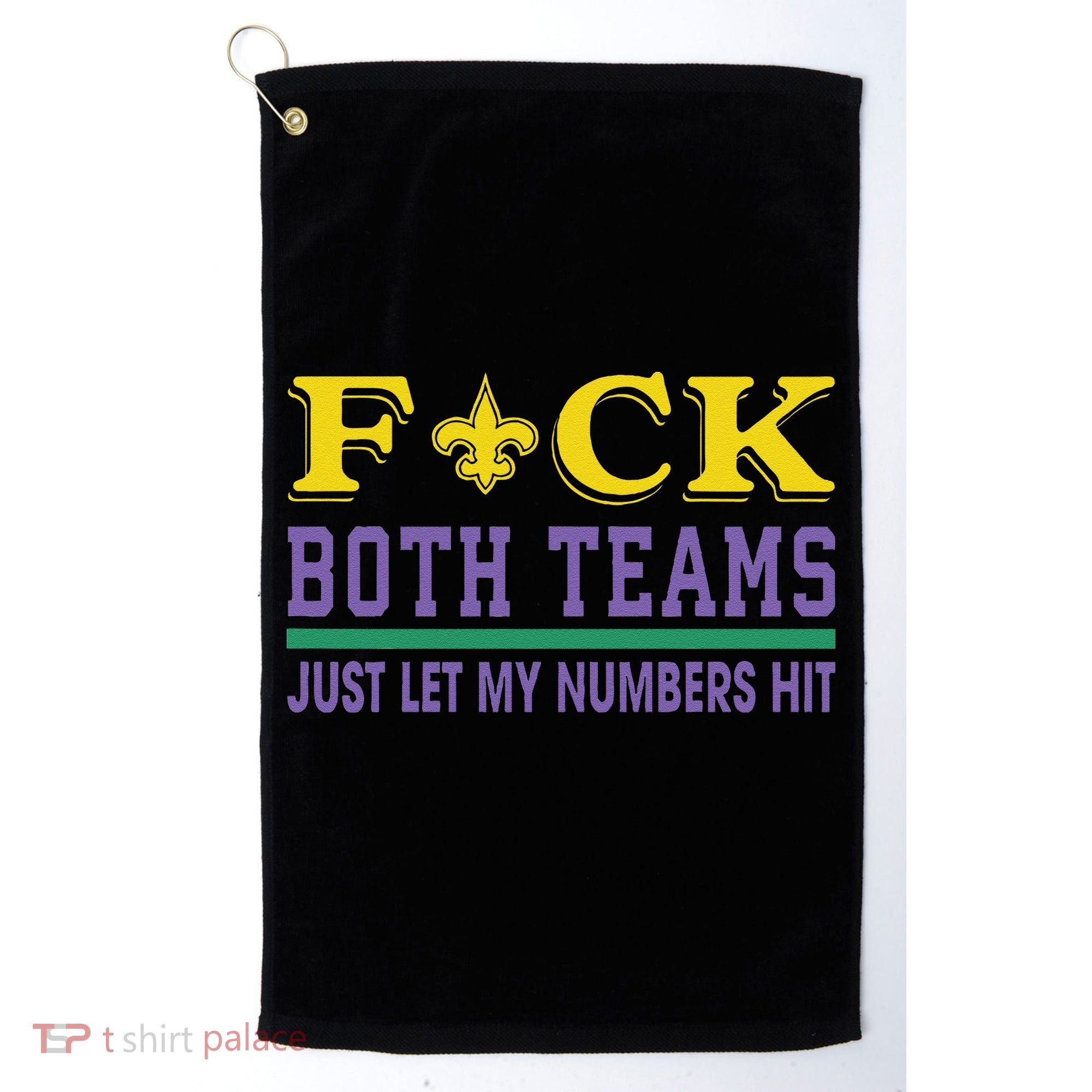 Fuck Both Teams Just Let My Numbers Hit Gift Golf Towel
