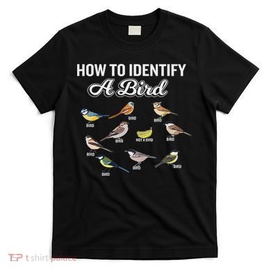 Funny Bird Watcher How To Identify A Bird Unique Birder T-Shirt