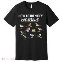Funny Bird Watcher How To Identify A Bird Unique Birder Premium T-Shirt thumb 0
