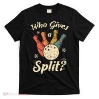 Funny Bowling Who Gives A Split Bowler Bowling Team Gift T-Shirt thumb 0