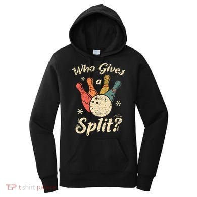 Funny Bowling Who Gives A Split Bowler Bowling Team Gift Women's Hoodie