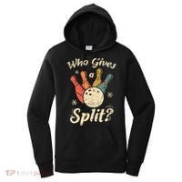 Funny Bowling Who Gives A Split Bowler Bowling Team Gift Women's Hoodie thumb 0