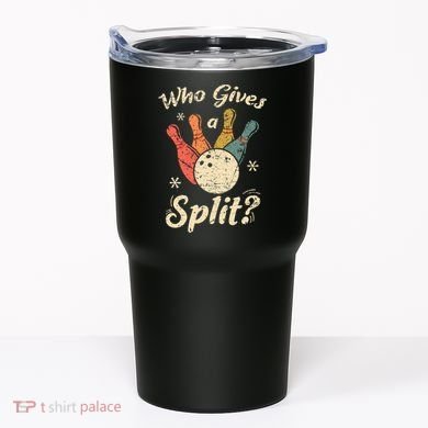 Funny Bowling Who Gives A Split Bowler Bowling Team Gift Tumbler