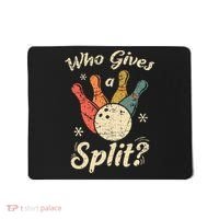 Funny Bowling Who Gives A Split Bowler Bowling Team Gift Mousepad thumb 0