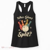 Funny Bowling Who Gives A Split Bowler Bowling Team Gift Women's Tank Top thumb 0