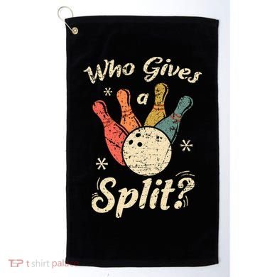 Funny Bowling Who Gives A Split Bowler Bowling Team Gift Golf Towel