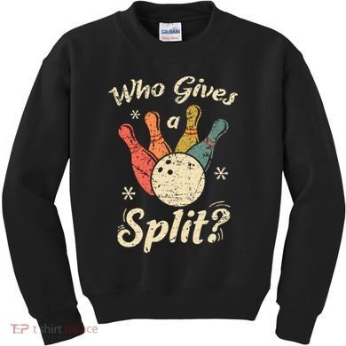 Funny Bowling Who Gives A Split Bowler Bowling Team Gift Kids Sweatshirt