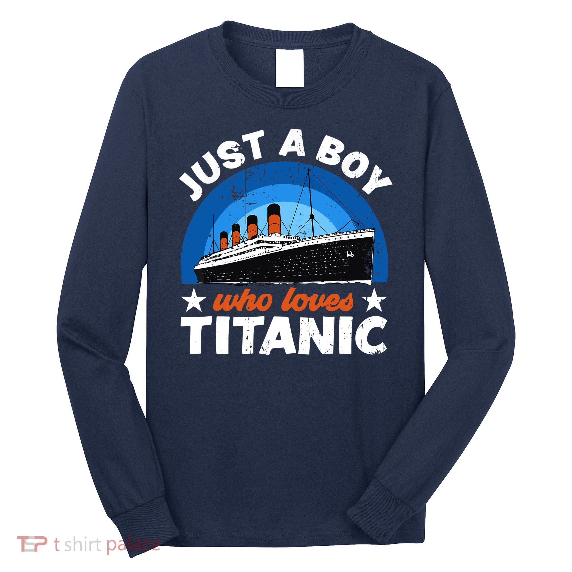 For Boys Who Just Love The RMS Titanic Long Sleeve Shirt