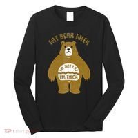 Fat Bear Week IM Not Fat IM Thick Long Sleeve Shirt thumb 0