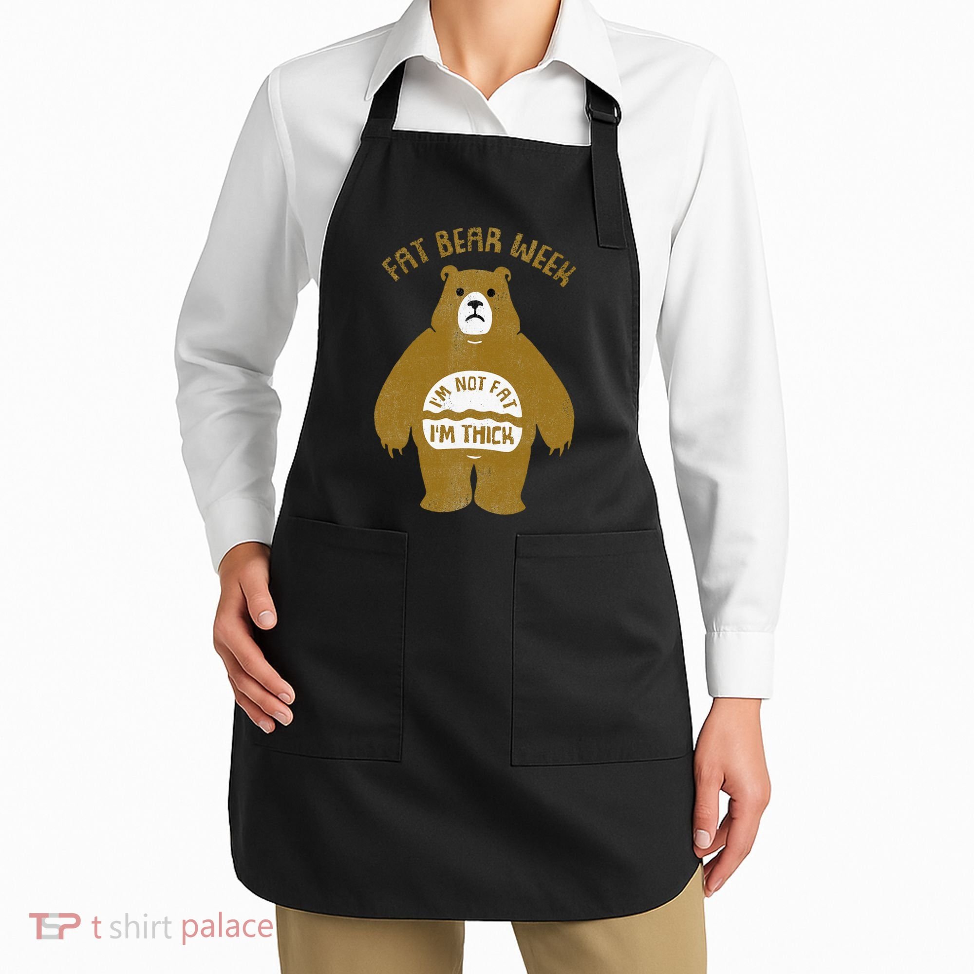Fat Bear Week IM Not Fat IM Thick Apron