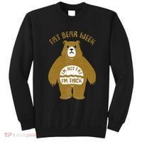 Fat Bear Week IM Not Fat IM Thick Sweatshirt thumb 0